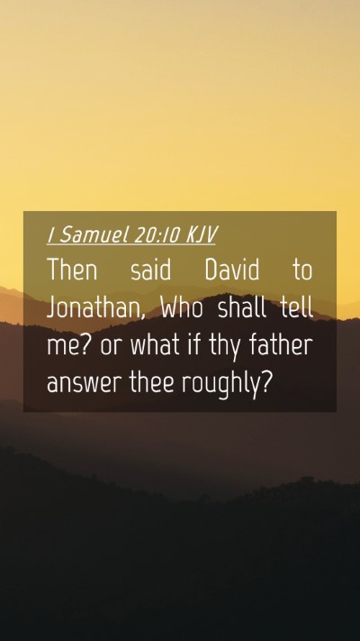 Picture 04 - 1 Samuel 20:10 KJV Mobile Phone Wallpaper - Then said David to Jonathan, Who shall tell me? - Mobile Bible Verse Wallpaper