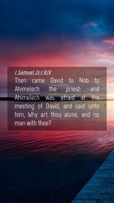 Picture 04 - 1 Samuel 21:1 KJV Mobile Phone Wallpaper - Then came David to Nob to Ahimelech the priest: - Mobile Bible Verse Wallpaper