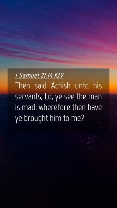 Picture 04 - 1 Samuel 21:14 KJV Mobile Phone Wallpaper - Then said Achish unto his servants, Lo, ye see - Mobile Bible Verse Wallpaper