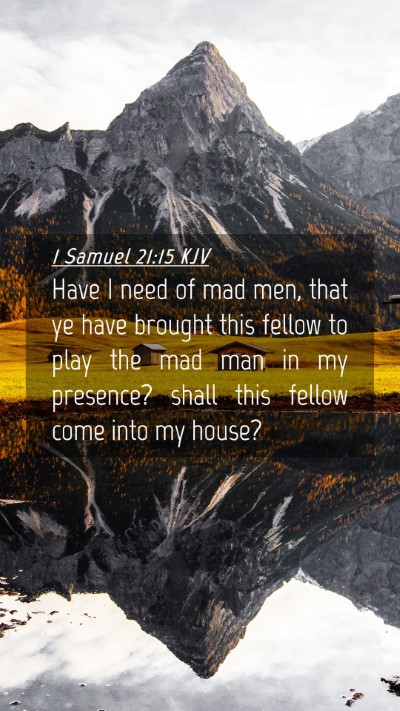 Picture 04 - 1 Samuel 21:15 KJV Mobile Phone Wallpaper - Have I need of mad men, that ye have brought this - Mobile Bible Verse Wallpaper