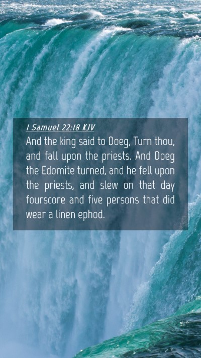 Picture 04 - 1 Samuel 22:18 KJV Mobile Phone Wallpaper - And the king said to Doeg, Turn thou, and fall - Mobile Bible Verse Wallpaper
