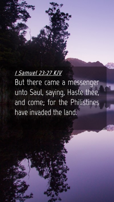 Picture 04 - 1 Samuel 23:27 KJV Mobile Phone Wallpaper - But there came a messenger unto Saul, saying, - Mobile Bible Verse Wallpaper