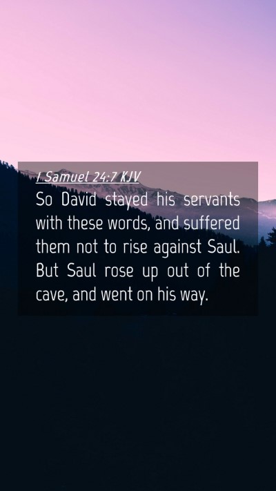 Picture 04 - 1 Samuel 24:7 KJV Mobile Phone Wallpaper - So David stayed his servants with these words, - Mobile Bible Verse Wallpaper