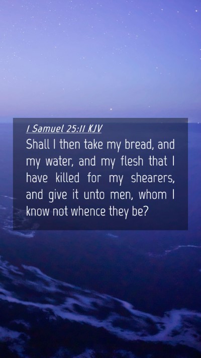 Picture 04 - 1 Samuel 25:11 KJV Mobile Phone Wallpaper - Shall I then take my bread, and my water, and my - Mobile Bible Verse Wallpaper