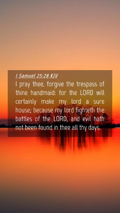 Picture 04 - 1 Samuel 25:28 KJV Mobile Phone Wallpaper - I pray thee, forgive the trespass of thine - Mobile Bible Verse Wallpaper