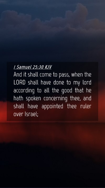 Picture 04 - 1 Samuel 25:30 KJV Mobile Phone Wallpaper - And it shall come to pass, when the LORD shall - Mobile Bible Verse Wallpaper
