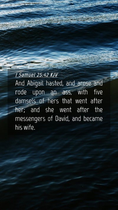 Picture 04 - 1 Samuel 25:42 KJV Mobile Phone Wallpaper - And Abigail hasted, and arose and rode upon an - Mobile Bible Verse Wallpaper