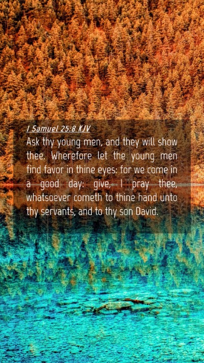 Picture 04 - 1 Samuel 25:8 KJV Mobile Phone Wallpaper - Ask thy young men, and they will show thee. - Mobile Bible Verse Wallpaper