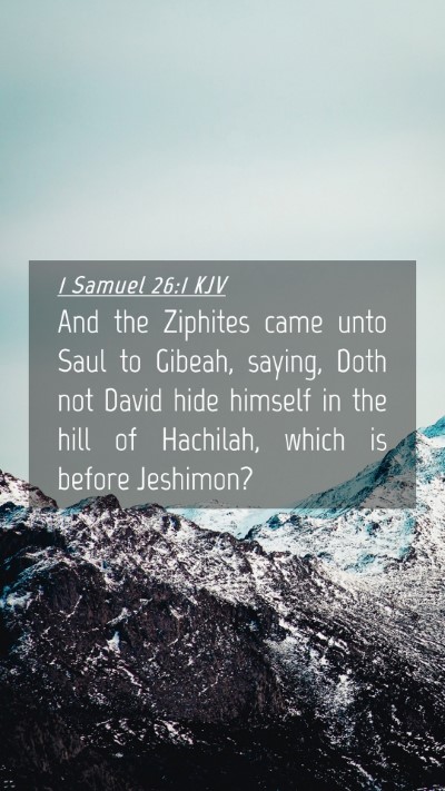 Picture 04 - 1 Samuel 26:1 KJV Mobile Phone Wallpaper - And the Ziphites came unto Saul to Gibeah, - Mobile Bible Verse Wallpaper