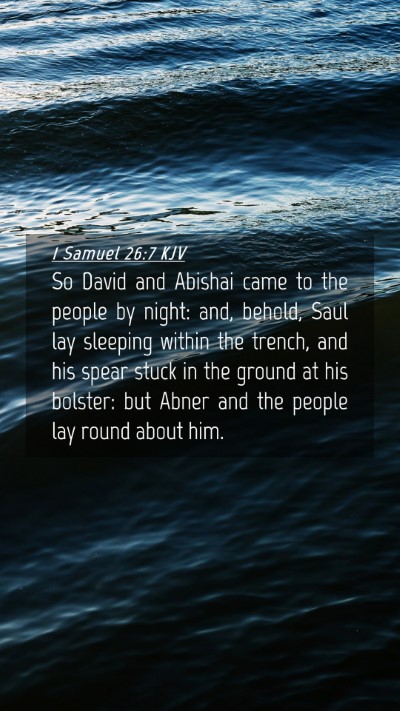 Picture 04 - 1 Samuel 26:7 KJV Mobile Phone Wallpaper - So David and Abishai came to the people by night: - Mobile Bible Verse Wallpaper