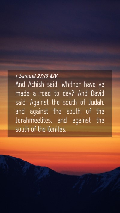 Picture 04 - 1 Samuel 27:10 KJV Mobile Phone Wallpaper - And Achish said, Whither have ye made a road to - Mobile Bible Verse Wallpaper