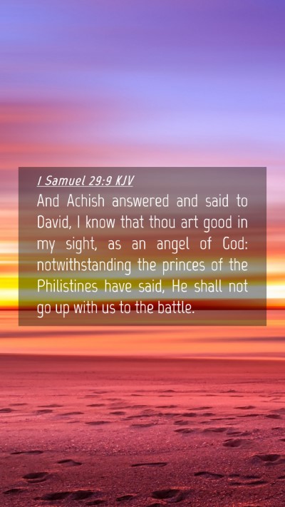 Picture 04 - 1 Samuel 29:9 KJV Mobile Phone Wallpaper - And Achish answered and said to David, I know - Mobile Bible Verse Wallpaper