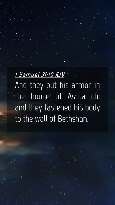 Picture 04 - 1 Samuel 31:10 KJV Mobile Phone Wallpaper - And they put his armor in the house of Ashtaroth: - Mobile Bible Verse Wallpaper