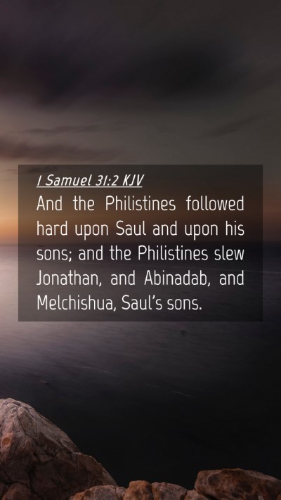 Picture 04 - 1 Samuel 31:2 KJV Mobile Phone Wallpaper - And the Philistines followed hard upon Saul and - Mobile Bible Verse Wallpaper