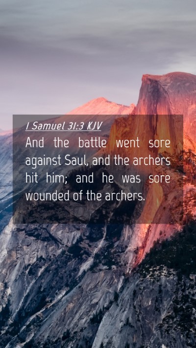 Picture 04 - 1 Samuel 31:3 KJV Mobile Phone Wallpaper - And the battle went sore against Saul, and the - Mobile Bible Verse Wallpaper