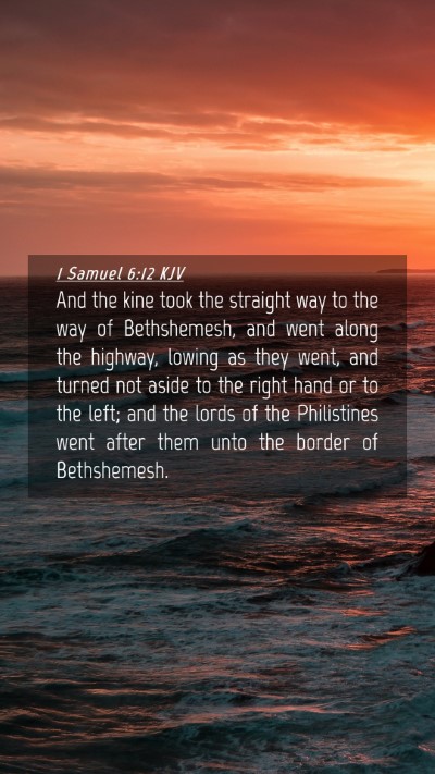 Picture 04 - 1 Samuel 6:12 KJV Mobile Phone Wallpaper - And the kine took the straight way to the way of - Mobile Bible Verse Wallpaper