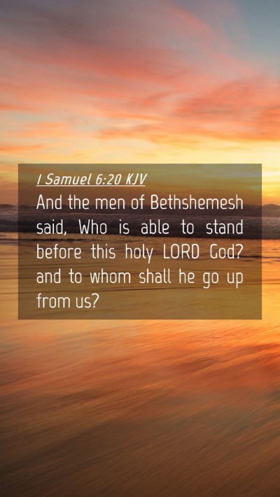 Picture 04 - 1 Samuel 6:20 KJV Mobile Phone Wallpaper - And the men of Bethshemesh said, Who is able to - Mobile Bible Verse Wallpaper