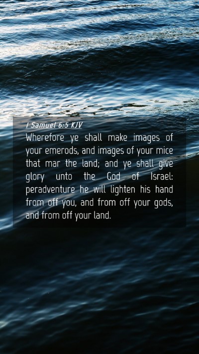 Picture 04 - 1 Samuel 6:5 KJV Mobile Phone Wallpaper - Wherefore ye shall make images of your emerods, - Mobile Bible Verse Wallpaper