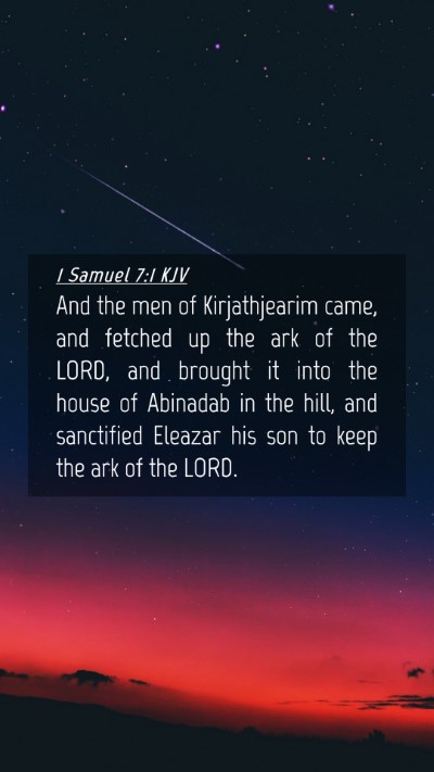 Picture 04 - 1 Samuel 7:1 KJV Mobile Phone Wallpaper - And the men of Kirjathjearim came, and fetched up - Mobile Bible Verse Wallpaper