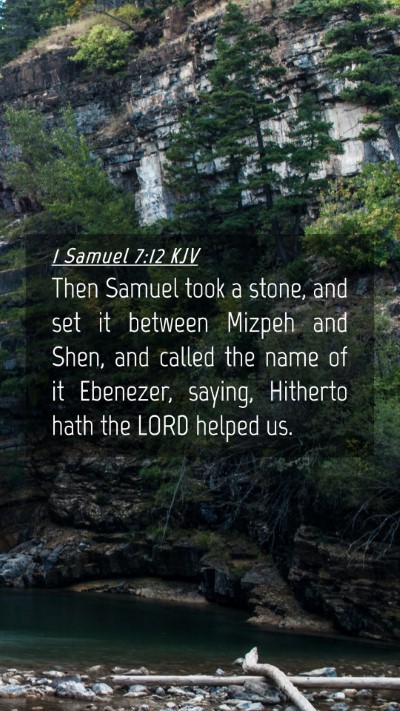 Picture 04 - 1 Samuel 7:12 KJV Mobile Phone Wallpaper - Then Samuel took a stone, and set it between - Mobile Bible Verse Wallpaper