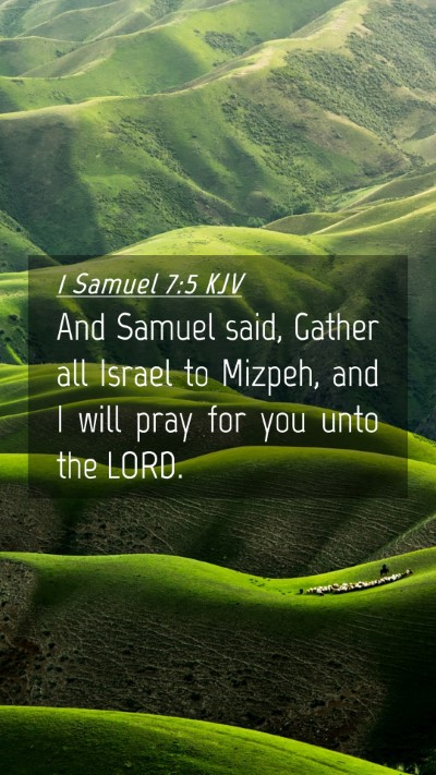 Picture 04 - 1 Samuel 7:5 KJV Mobile Phone Wallpaper - And Samuel said, Gather all Israel to Mizpeh, and - Mobile Bible Verse Wallpaper