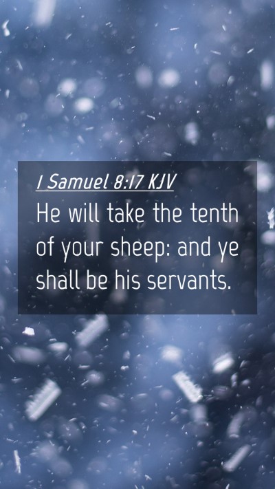 Picture 04 - 1 Samuel 8:17 KJV Mobile Phone Wallpaper - He will take the tenth of your sheep: and ye - Mobile Bible Verse Wallpaper