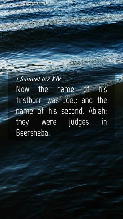Picture 04 - 1 Samuel 8:2 KJV Mobile Phone Wallpaper - Now the name of his firstborn was Joel; and the - Mobile Bible Verse Wallpaper