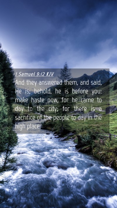 Picture 04 - 1 Samuel 9:12 KJV Mobile Phone Wallpaper - And they answered them, and said, He is; behold, - Mobile Bible Verse Wallpaper