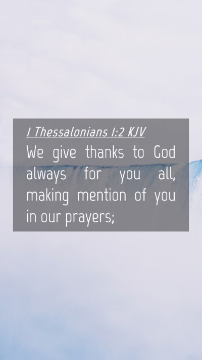 Picture 04 - 1 Thessalonians 1:2 KJV Mobile Phone Wallpaper - We give thanks to God always for you all, making - Mobile Bible Verse Wallpaper