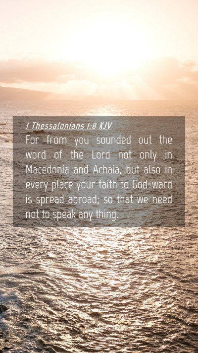 Picture 04 - 1 Thessalonians 1:8 KJV Mobile Phone Wallpaper - For from you sounded out the word of the Lord not - Mobile Bible Verse Wallpaper