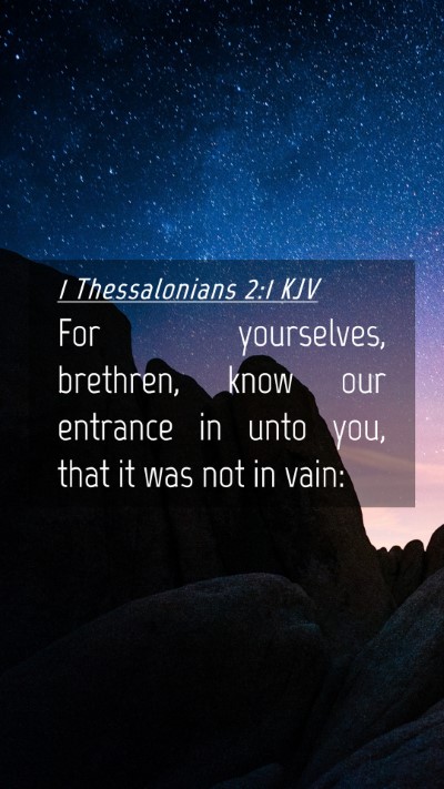 Picture 04 - 1 Thessalonians 2:1 KJV Mobile Phone Wallpaper - For yourselves, brethren, know our entrance in - Mobile Bible Verse Wallpaper