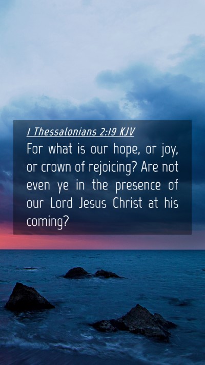 Picture 04 - 1 Thessalonians 2:19 KJV Mobile Phone Wallpaper - For what is our hope, or joy, or crown of - Mobile Bible Verse Wallpaper