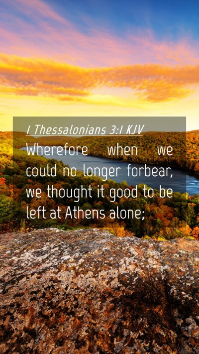 Picture 04 - 1 Thessalonians 3:1 KJV Mobile Phone Wallpaper - Wherefore when we could no longer forbear, we - Mobile Bible Verse Wallpaper