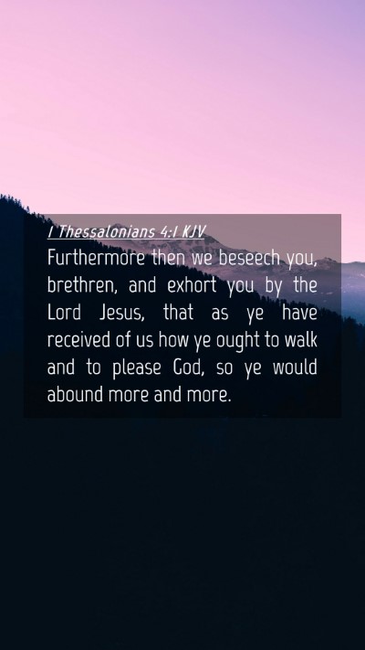 Picture 04 - 1 Thessalonians 4:1 KJV Mobile Phone Wallpaper - Furthermore then we beseech you, brethren, and - Mobile Bible Verse Wallpaper