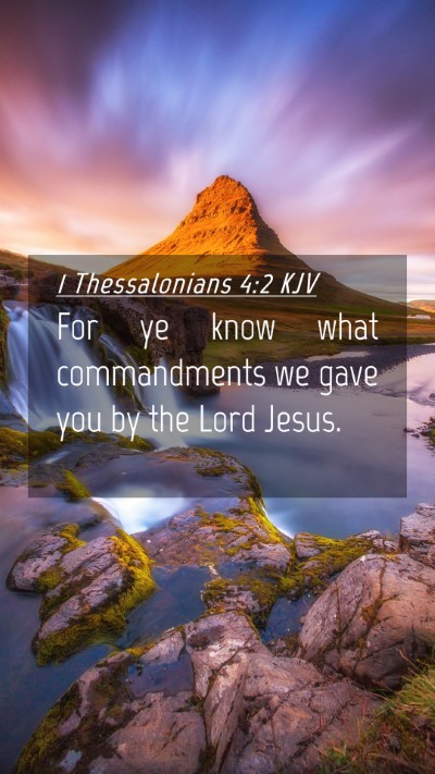 Picture 04 - 1 Thessalonians 4:2 KJV Mobile Phone Wallpaper - For ye know what commandments we gave you by the - Mobile Bible Verse Wallpaper