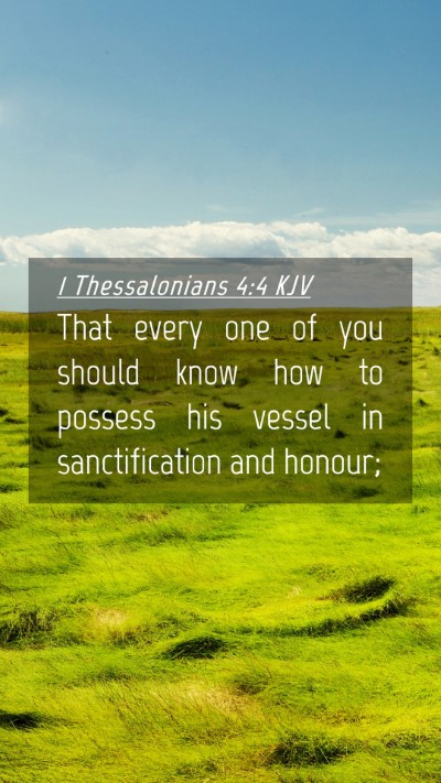 Picture 04 - 1 Thessalonians 4:4 KJV Mobile Phone Wallpaper - That every one of you should know how to possess - Mobile Bible Verse Wallpaper
