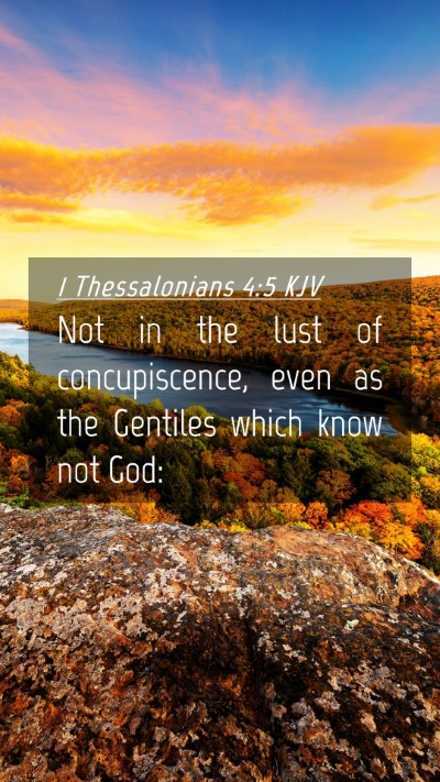 Picture 04 - 1 Thessalonians 4:5 KJV Mobile Phone Wallpaper - Not in the lust of concupiscence, even as the - Mobile Bible Verse Wallpaper