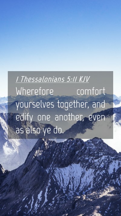Picture 04 - 1 Thessalonians 5:11 KJV Mobile Phone Wallpaper - Wherefore comfort yourselves together, and edify - Mobile Bible Verse Wallpaper
