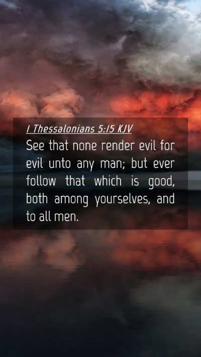 Picture 04 - 1 Thessalonians 5:15 KJV Mobile Phone Wallpaper - See that none render evil for evil unto any man; - Mobile Bible Verse Wallpaper