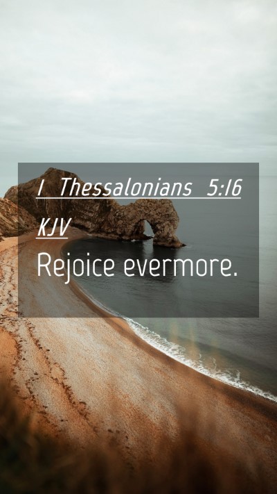 Picture 04 - 1 Thessalonians 5:16 KJV Mobile Phone Wallpaper - Rejoice - Mobile Bible Verse Wallpaper