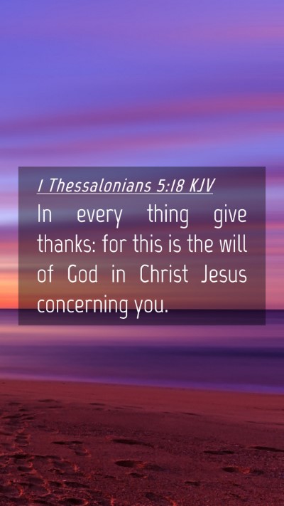 Picture 04 - 1 Thessalonians 5:18 KJV Mobile Phone Wallpaper - In every thing give thanks: for this is the will - Mobile Bible Verse Wallpaper