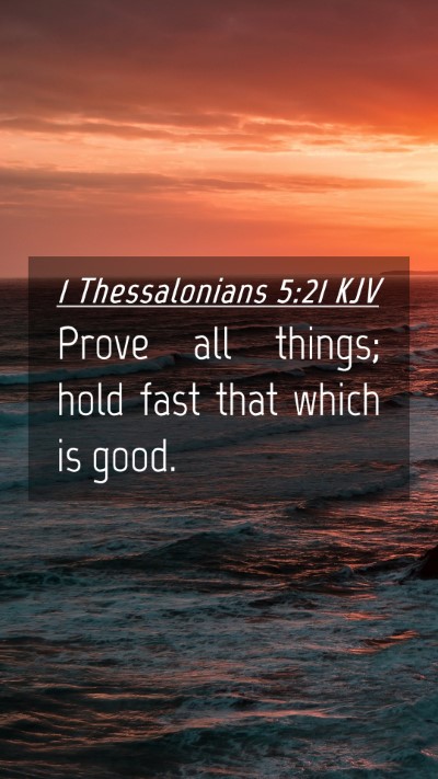 Picture 04 - 1 Thessalonians 5:21 KJV Mobile Phone Wallpaper - Prove all things; hold fast that which is - Mobile Bible Verse Wallpaper