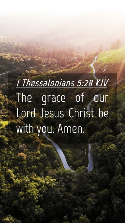 Picture 04 - 1 Thessalonians 5:28 KJV Mobile Phone Wallpaper - The grace of our Lord Jesus Christ be with you. - Mobile Bible Verse Wallpaper
