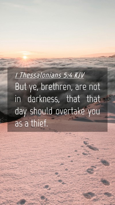 Picture 04 - 1 Thessalonians 5:4 KJV Mobile Phone Wallpaper - But ye, brethren, are not in darkness, that that - Mobile Bible Verse Wallpaper