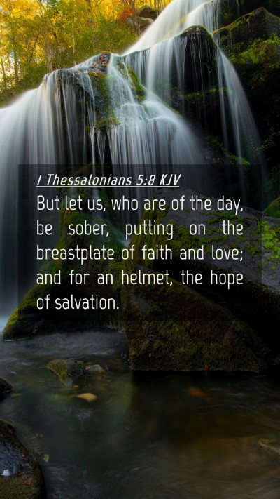 Picture 04 - 1 Thessalonians 5:8 KJV Mobile Phone Wallpaper - But let us, who are of the day, be sober, putting - Mobile Bible Verse Wallpaper