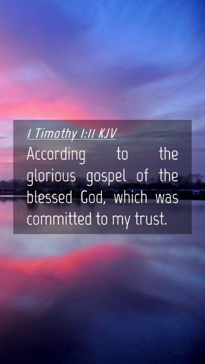 Picture 04 - 1 Timothy 1:11 KJV Mobile Phone Wallpaper - According to the glorious gospel of the blessed - Mobile Bible Verse Wallpaper