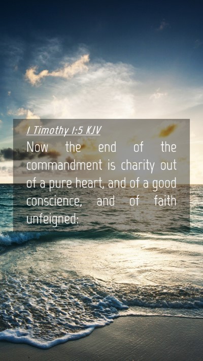 Picture 04 - 1 Timothy 1:5 KJV Mobile Phone Wallpaper - Now the end of the commandment is charity out of - Mobile Bible Verse Wallpaper
