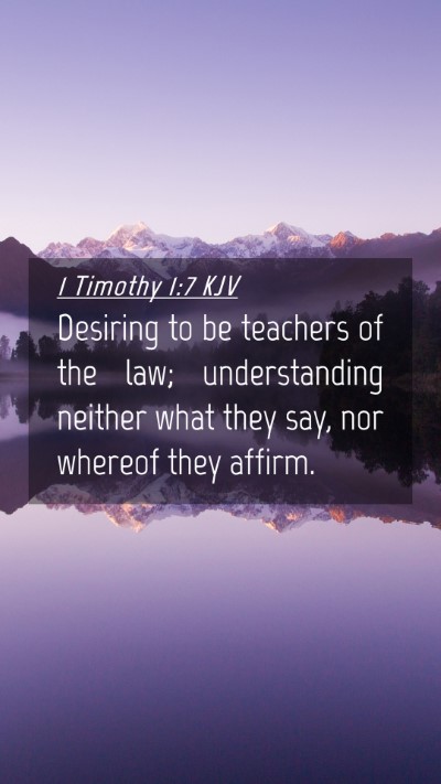 Picture 04 - 1 Timothy 1:7 KJV Mobile Phone Wallpaper - Desiring to be teachers of the law; understanding - Mobile Bible Verse Wallpaper