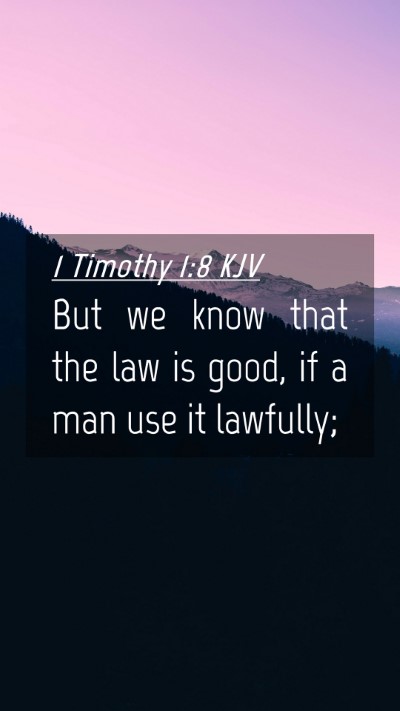 Picture 04 - 1 Timothy 1:8 KJV Mobile Phone Wallpaper - But we know that the law is good, if a man use it - Mobile Bible Verse Wallpaper