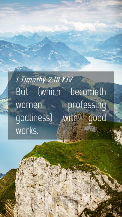 Picture 04 - 1 Timothy 2:10 KJV Mobile Phone Wallpaper - But (which becometh women professing godliness) - Mobile Bible Verse Wallpaper